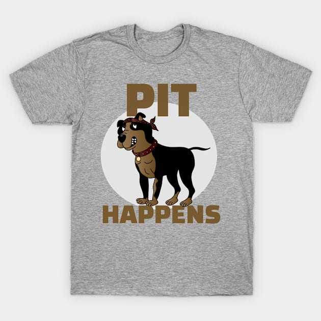 Pit Happens T-Shirt by A T Design